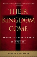 Cover art for Their Kingdom Come: Inside the Secret World of Opus Dei