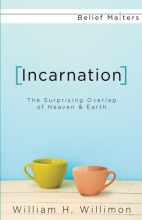 Cover art for Incarnation: The Surprising Overlap of Heaven & Earth (Belief Matters)