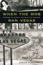 Cover art for When The Mob Ran Vegas: Stories of Money, Mayhem and Murders