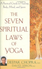 Cover art for The Seven Spiritual Laws of Yoga: A Practical Guide to Healing Body, Mind, and Spirit