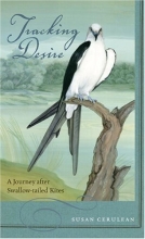 Cover art for Tracking Desire: A Journey after Swallow-tailed Kites