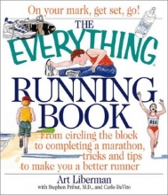 Cover art for The Everything Running Book: From Circling the Block to Completing a Marathon, Tricks and Tips to Make You a Better Runner (Everything Series)