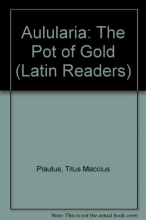 Cover art for THE AULULARIA OF PLAUTUS: THE POT OF GOLD (A Longman Latin Reader)