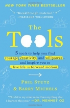 Cover art for The Tools: 5 Tools to Help You Find Courage, Creativity, and Willpower--and Inspire You to Live Life in Forward Motion