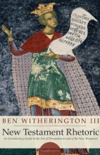 Cover art for New Testament Rhetoric: An Introductory Guide to the Art of Persuasion in and of the New Testament