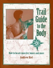 Cover art for Trail Guide to the Body: How to Locate Muscles, Bones & More!