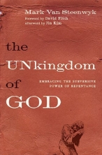 Cover art for The Unkingdom of God: Embracing the Subversive Power of Repentance