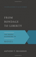 Cover art for From Bondage to Liberty: The Gospel According to Moses (Gospel According to the Old Testament)