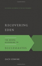 Cover art for Recovering Eden: The Gospel According to Ecclesiastes (Gospel According to the Old Testament)