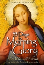 Cover art for 33 Days to Morning Glory: A Do-It-Yourself Retreat In Preparation for Marian Consecration