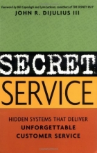 Cover art for Secret Service: Hidden Systems That Deliver Unforgettable Customer Service