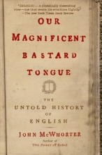 Cover art for Our Magnificent Bastard Tongue: The Untold History of English