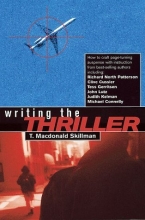 Cover art for Writing the Thriller: How to Craft Page-Turning Suspense with Instruction from Best-Selling Authors