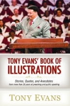 Cover art for Tony Evans' Book of Illustrations: Stories, Quotes, and Anecdotes from More Than 30 Years of Preaching and  Public Speaking