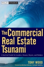 Cover art for The Commercial Real Estate Tsunami: A Survival Guide for Lenders, Owners, Buyers, and Brokers (Wiley Finance)