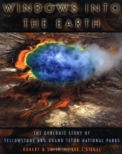 Cover art for Windows into the Earth: The Geologic Story of Yellowstone and Grand Teton National Parks