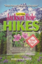 Cover art for Jackson Hole Hikes: A Guide to Grand Teton National Park, Jedediah Smith, Teton & Gros Ventre Wilderness and Surrounding National Forest Land