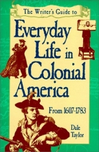 Cover art for Writer's Guide to Everyday Life in Colonial America: From 1607-1783 (Writer's Guide to Everyday Life Series)