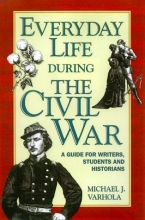 Cover art for Everyday Life During the Civil War (Writer's Guides to Everyday Life)