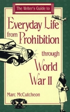 Cover art for The Writer's Guide to Everyday Life from Prohibition Through World War II (Writer's Guides to Everyday Life)