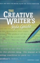 Cover art for The Creative Writer's Style Guide: Rules and Advice for Writing Fiction and Creative Nonfiction