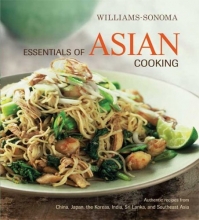Cover art for Williams-Sonoma Essentials of Asian Cooking: Recipes from China, Japan, India, Thailand, Vietnam, Singapore, a nd More