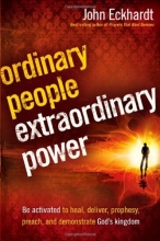 Cover art for Ordinary People, Extraordinary Power: Be Activated to Heal, Deliver, Prophesy, Preach, and Demonstrate God's Kingdom