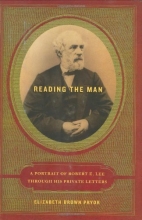 Cover art for Reading the Man: A Portrait of Robert E. Lee Through His Private Letters