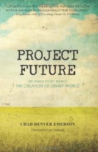 Cover art for Project Future: The Inside Story Behind the Creation of Disney World