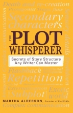 Cover art for The Plot Whisperer: Secrets of Story Structure Any Writer Can Master