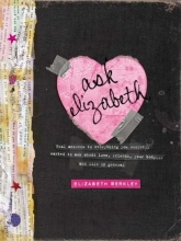 Cover art for Ask Elizabeth: Real Answers to Everything You Secretly Wanted to Ask AboutLove, Friends, YourBody... and Life in General