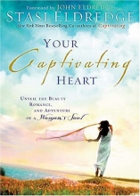 Cover art for Your Captivating Heart: Unveil the Beauty, Romance, and Adventure of a Woman's Soul