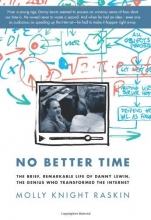 Cover art for No Better Time: The Brief, Remarkable Life of Danny Lewin, the Genius Who Transformed the Internet