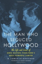 Cover art for The Man Who Seduced Hollywood: The Life and Loves of Greg Bautzer, Tinseltown's Most Powerful Lawyer