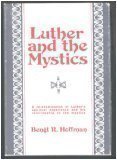 Cover art for Luther and the Mystics: A re-examination of Luther's spiritual experience and his relationship to the mystics