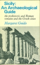 Cover art for Sicily: An Archaeological Guide : The Prehistoric and Roman Remains and the Greek Cities (Archaeological guides)