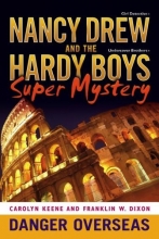 Cover art for Danger Overseas (Nancy Drew: Girl Detective and Hardy Boys: Undercover Brothers Super Mystery #2)