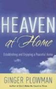 Cover art for Heaven at Home: Establishing and Enjoying a Peaceful Home