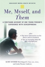 Cover art for Me, Myself, and Them: A Firsthand Account of One Young Person's Experience with Schizophrenia (Adolescent Mental Health Initiative)