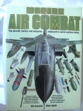 Cover art for Modern Air Combat:  The Aircraft, Tactics and Weapons Employed in Aerial Warfare Today