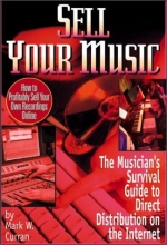 Cover art for Sell Your Music : How To Profitably Sell Your Own Recordings Online