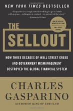 Cover art for The Sellout: How Three Decades of Wall Street Greed and Government Mismanagement Destroyed the Global Financial System