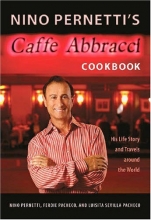 Cover art for Nino Pernetti's Caffe Abbracci Cookbook: His Life Story and Travels around the World