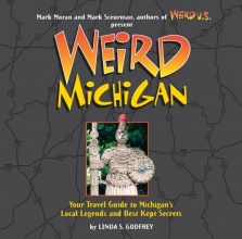 Cover art for Weird Michigan: Your Travel Guide to Michigan's Local Legends and Best Kept Secrets