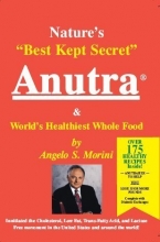 Cover art for Anutra - Nature's "Best Kept Secret" & World's Healthiest Whole Food