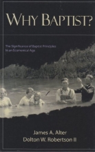 Cover art for Why Baptist? (The Significance of Baptist Principles in an Ecumenical Age)