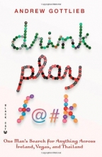 Cover art for Drink, Play, F@#k: One Man's Search for Anything Across Ireland, Las Vegas, and Thailand