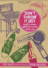 Cover art for Don't Throw It Out: Recycle, Renew and Reuse to Make Things Last