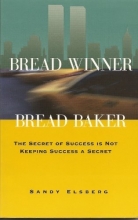 Cover art for Bread Winner, Bread Baker; the Secret of Success is Not Keeping Success a Secret