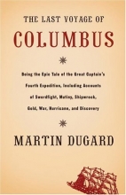 Cover art for The Last Voyage of Columbus: Being the Epic Tale of the Great Captain's Fourth Expedition, Including Accounts of Swordfight, Mutiny, Shipwreck, Gold, War, Hurricane, and Discovery